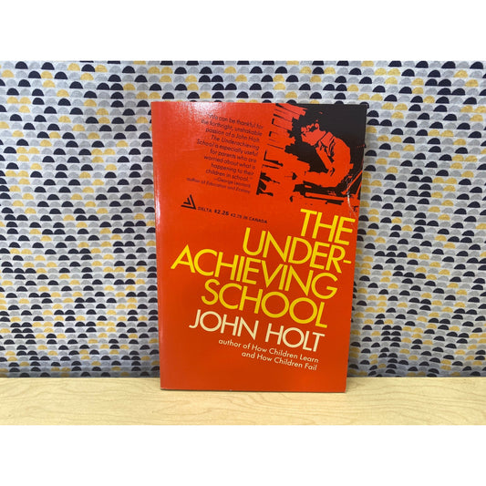 The Underachieving School - John Holt - Vintage Paperback Book - Delta Edition