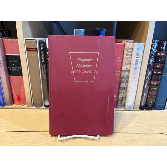 Miscegenation Melaleukation And Mr Lincolns Dog - J. M. Bloch - Schaum - Hardcover