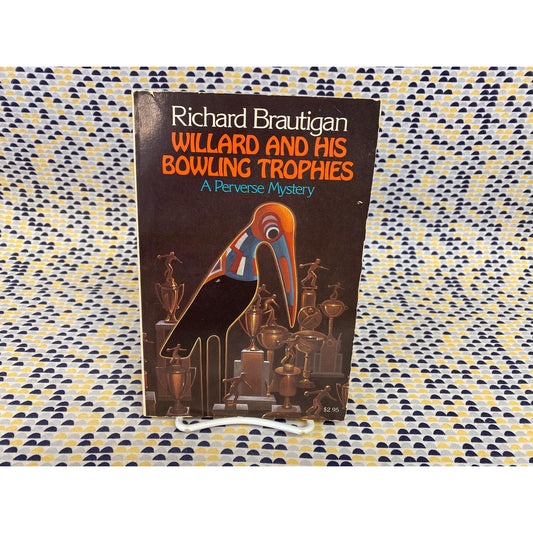 Willard and His Bowling Trophies - Richard Brautigan - Touchstone Edition