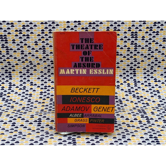 The Theatre of the Absurd - Martin Esslin - Doubleday Anchor Edition