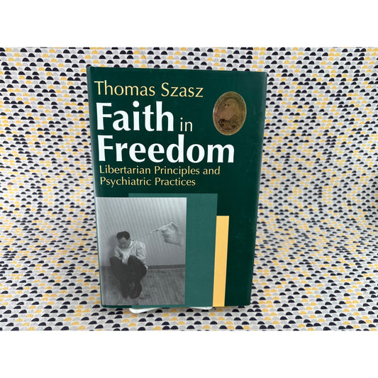 Faith In Freedom - Thomas Szasz - Libertarian -  Transaction - Hardcover