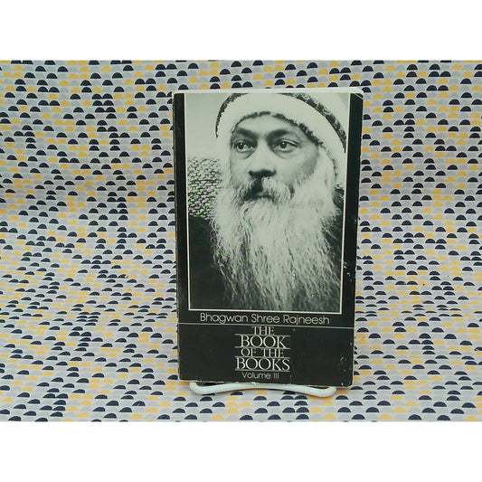 The Book Of The Books: Volume III - Bhagwan Shree Rajneesh- Rajneesh Foundation