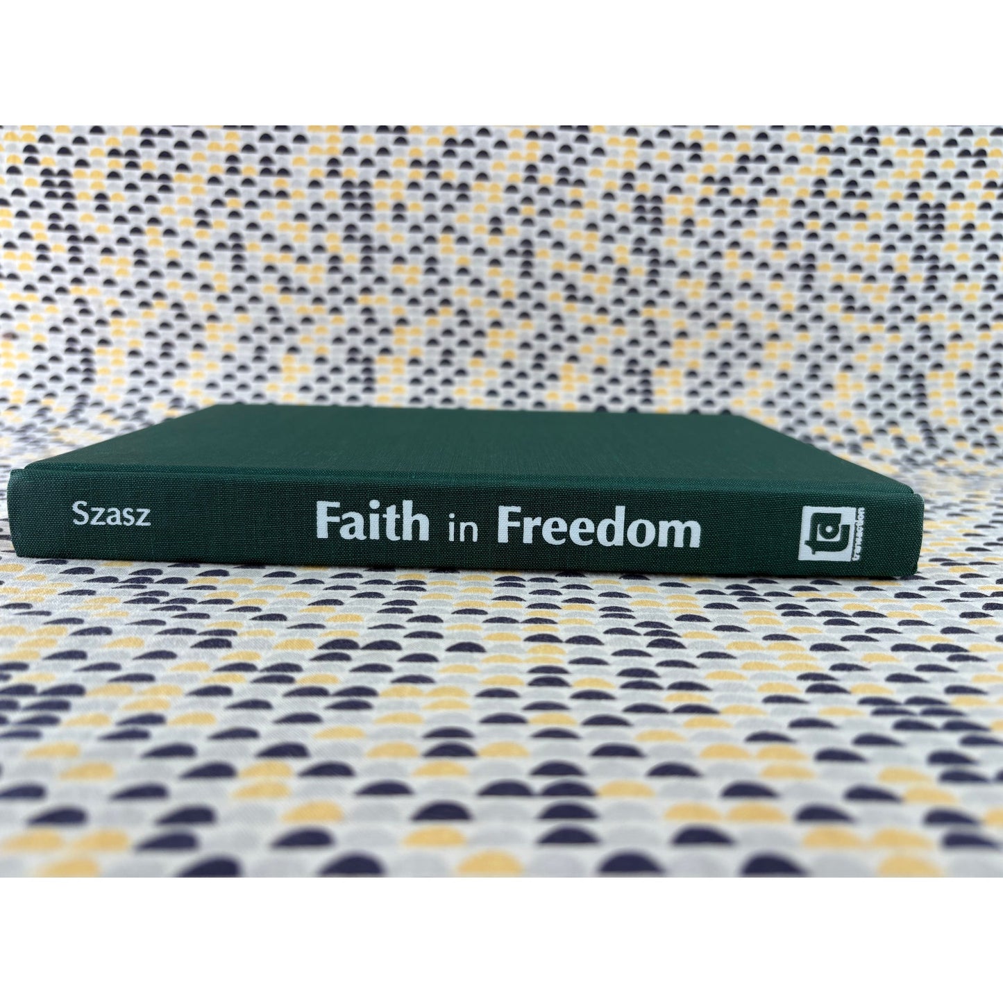Faith In Freedom - Thomas Szasz - Libertarian -  Transaction - Hardcover