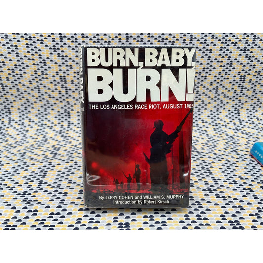 Burn, Baby, Burn! - The Watts Riot - Jerry Cohen and William Murphy - Vintage Hardcover Book - Dutton Edition
