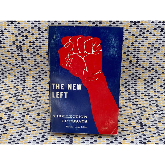 The New Left: A Collection Of Essays - Priscilla Long, editor - Vintage Paperback Book - Extending Horizons Books/Porter Sargeant Edition
