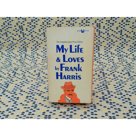 My Life & Loves - Frank Harris - Vintage Paperback Book - Grove Press Edition