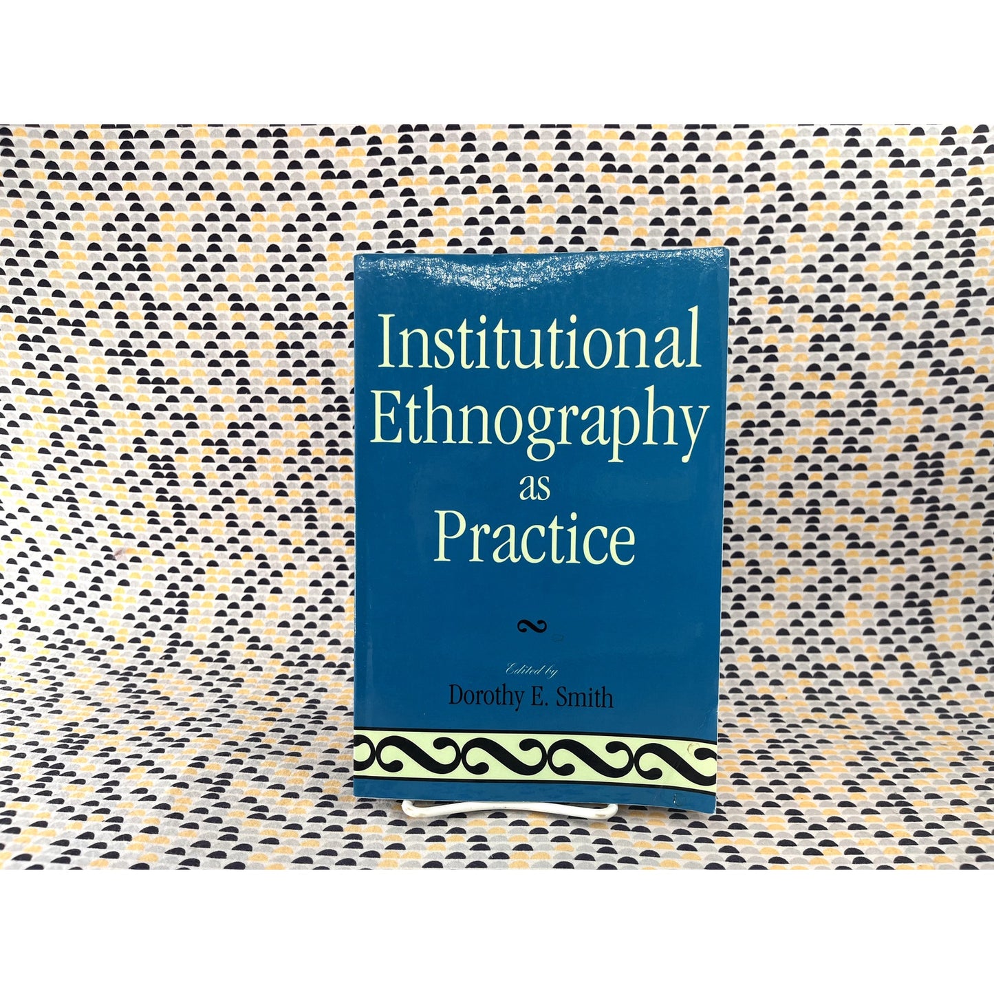 Institutional Ethnography as Practice - Ed. Dorothy E. Smith - Rowman & Littlefeild - Paperback
