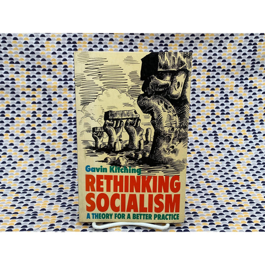 Rethinking Socialism - A Theory for a Better Practice - Gavin Kitching - Vintage Paperback Book - University Paperbacks Edition