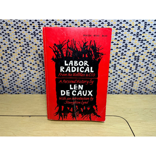 Labor Radical - From the Wobblies to CIO - Len De Caux - Vintage Paperback Book - Beacon Press Boston