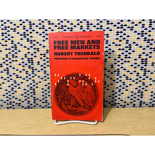 Free Men and Free Markets - Robert Theobald - Doubleday Anchor Books - Paperback