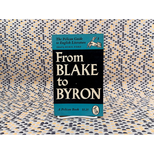 From Blake to Byron - Ed. Boris Ford - Pelican Books - Paperback
