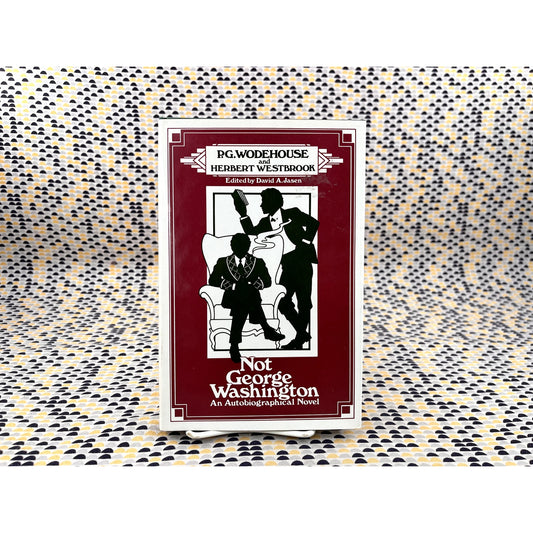 Not George Washington - P. G. Wodehouse & Herbert Westbrook - Continuum Books - Hardcover