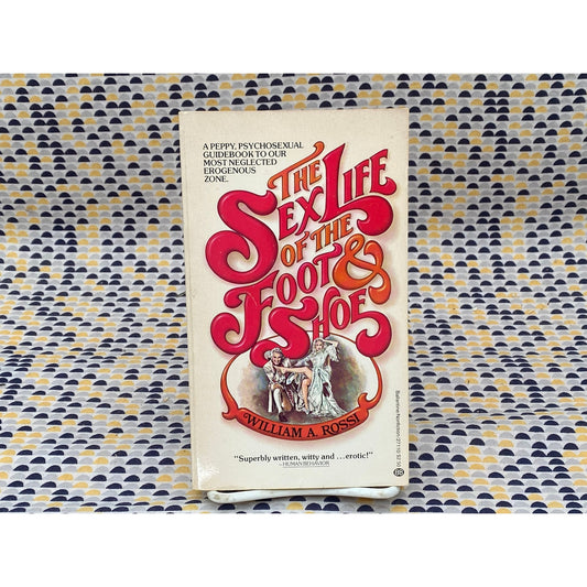 The Sex Life Of The Food & Shoe - William A. Rossi - Vintage Paperback Book - Ballantine Edition
