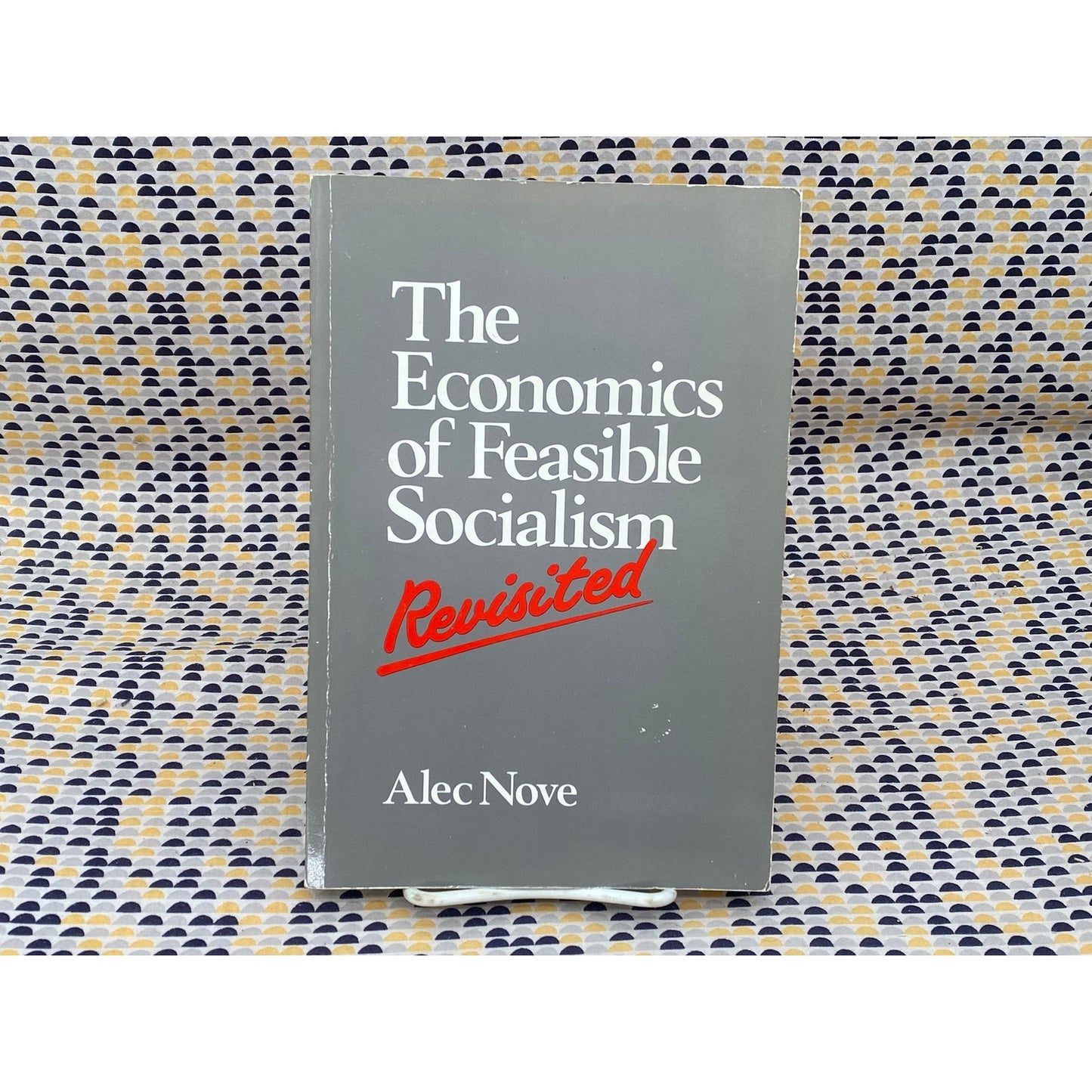 The Economics Of Feasible Socialism Revisited - Alec Nove