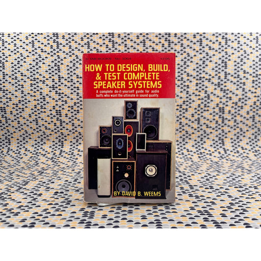 How to Design, Build, & Test Complete Speaker Systems - David B. Weems - Tab Books - Paperback
