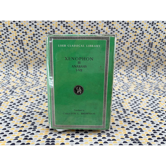 Xenophon III - Anabasis I-VII - Carleton L. Brownson - Loeb Classical Library - Hardcover