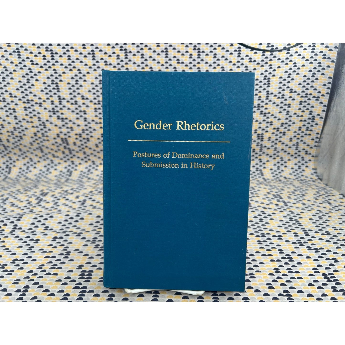 Gender Rhetorics - Postures of Dominance and Submission in History - Richard Trexler - Hardcover