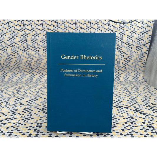 Gender Rhetorics - Postures of Dominance and Submission in History - Richard Trexler - Hardcover