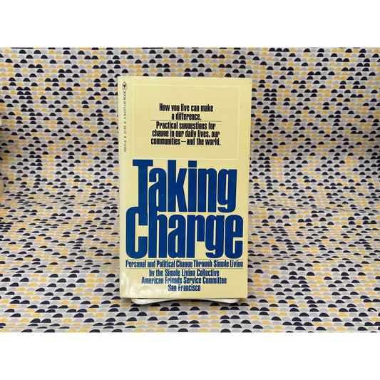 Taking Charge: Personal And Political Change Through Simple Living - The Simple Living Collective - Vintage Paperback Book