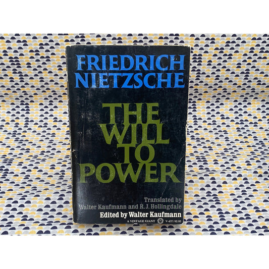 The Will To Power - Frederich Nietzsche -Walter Kaufmann - Vintage/Random House