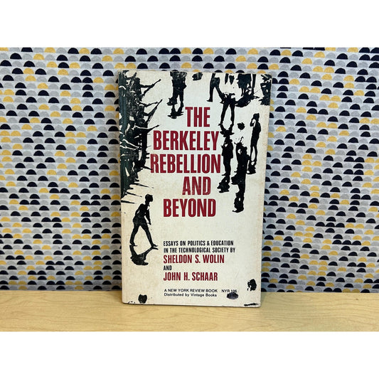 The Berkeley Rebellion and Beyond - Sheldon Wolin & John Schaar - Vintage Paperback Book - a New York Review Book