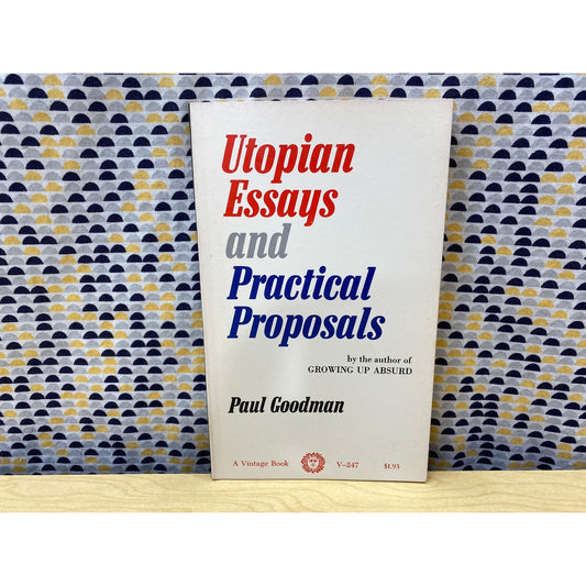 Utopian Essays and Practical Proposals - Paul Goodman - Random House Edition