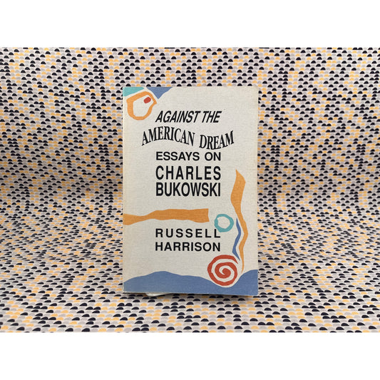 Against the American Dream, Essays on Charles Bukowski - Russel Harrison - Paperback