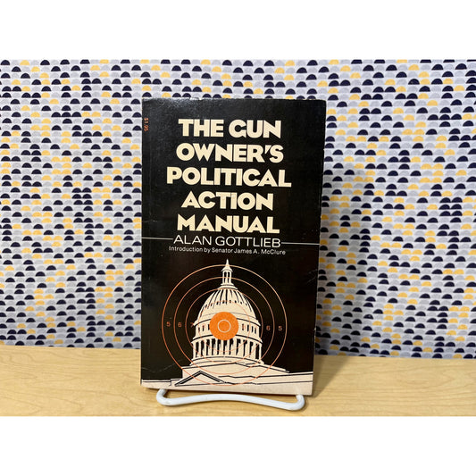 The Gun Owner's Political Action Manual - Alan Gottlieb - Green Hill Books - Paperback