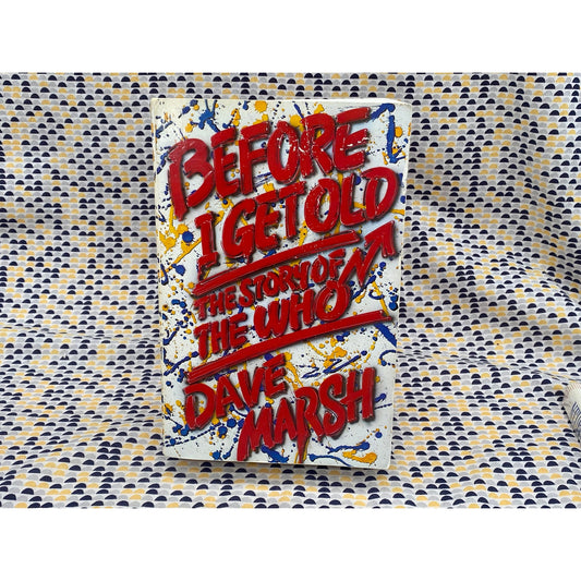 Before I Get Old - The Story of the Who - Dave Marsh - St. Martin's Press