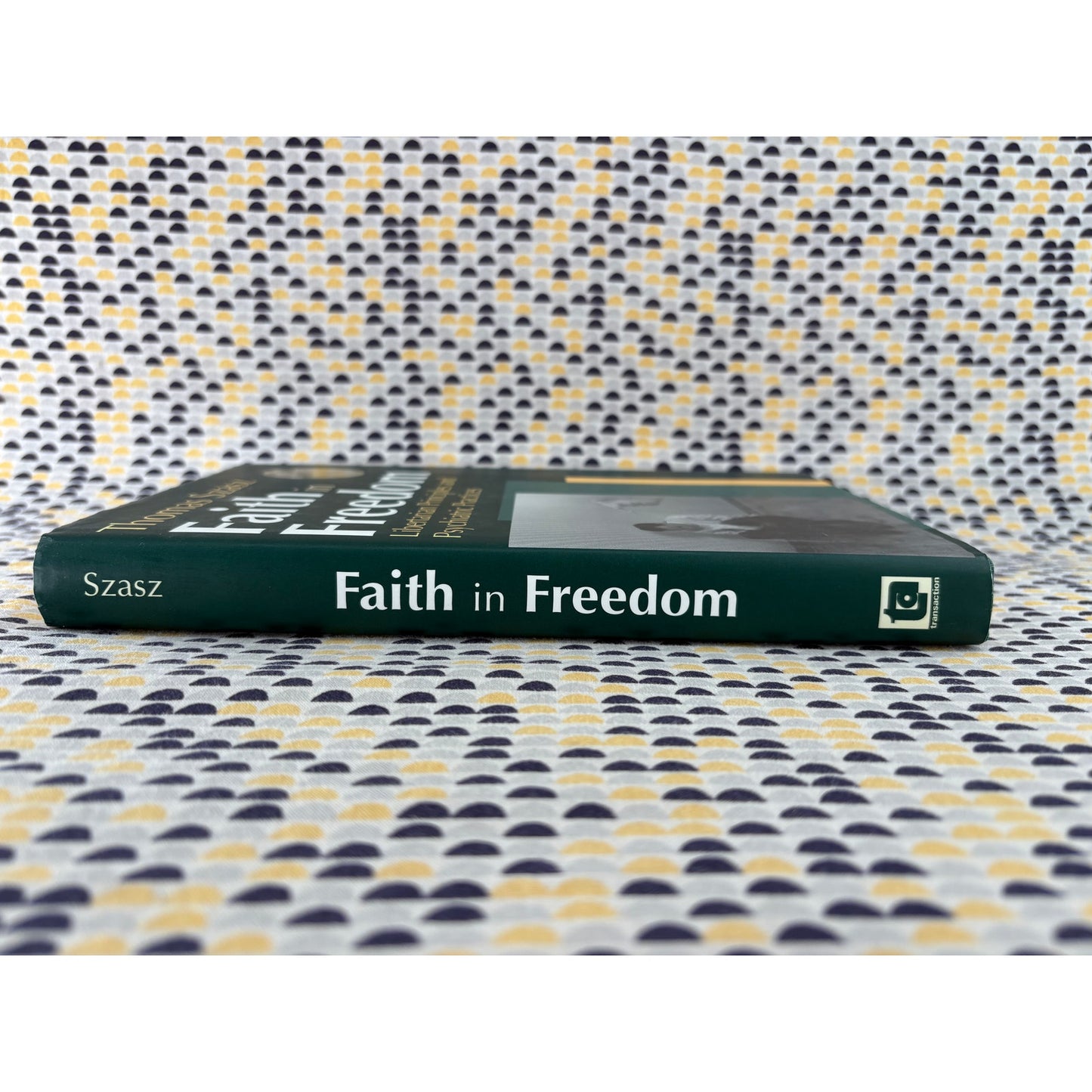 Faith In Freedom - Thomas Szasz - Libertarian -  Transaction - Hardcover