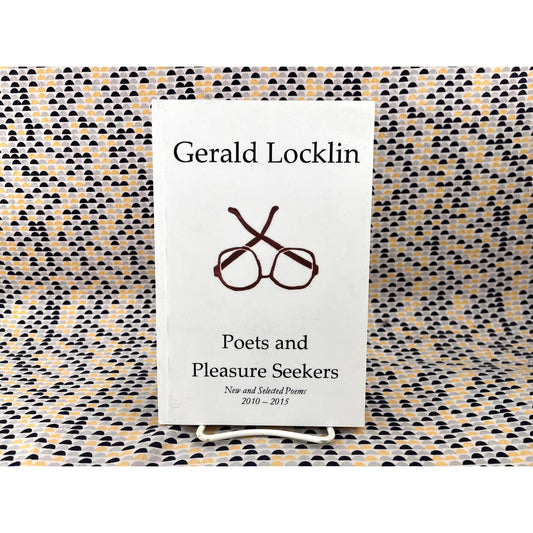Signed - Poets and Pleasure Seekers: New and Selected Poems 2010-2015 - Gerald Locklin - Spout Hill Press - Paperback