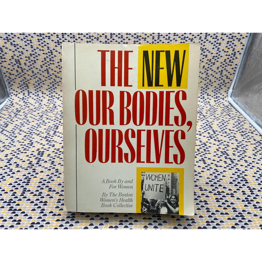 The New Our Bodies, Ourselves - By the Boston Women's Health Book Collective