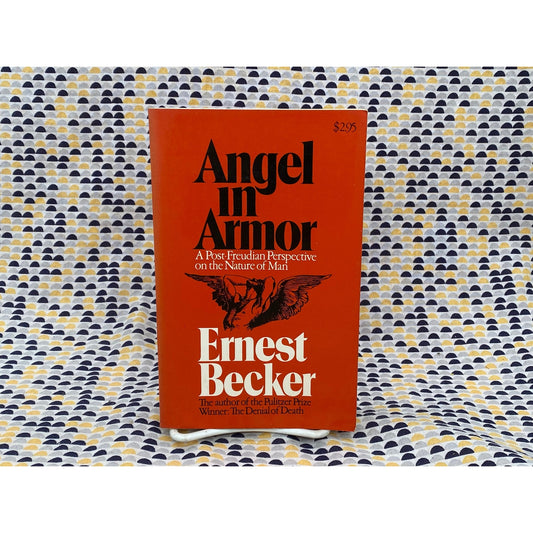 Ernest Becker - Angel in Armor - A Post Freudian Perspective on the Nature of Man - Vintage Paperback Book - 1969 Free Press Edition