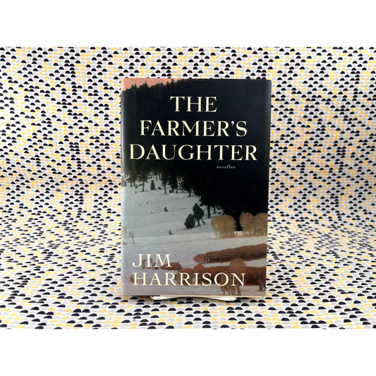 The Farmer's Daughter - Jim Harrison - Grove Press - Hardcover 1st Edition 1st Printing