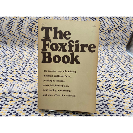 The Foxfire Book - Volume 1 - By Eliot Wigginton - Anchor Press - Vintage Paperback Book