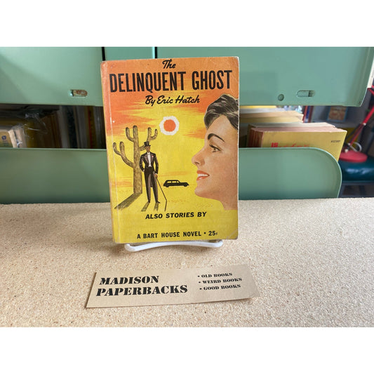 The Delinquent Ghost - Eric Hatch  - Bart House Novel - Vintage Paperbacks