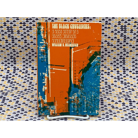The Black Crusaders - A Case Study of a Black Militant Org - William Helmreich