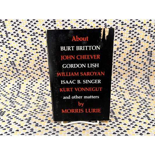 About Burt Britton, John Cheever, William Saroyan, Etc. - Morris Lurie - Horizon Press - Paperback