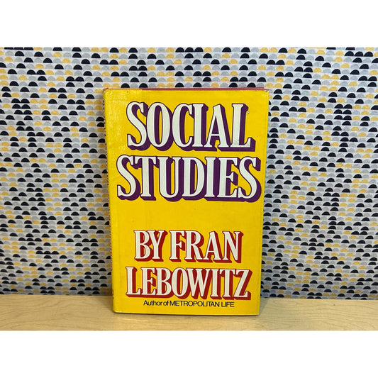 Social Studies - Fran Lebowitz - Vintage Hardcover Book - Random House Edition