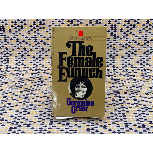 The Female Eunuch - Germaine Greer - Vintage Paperback Book - Bantam Books