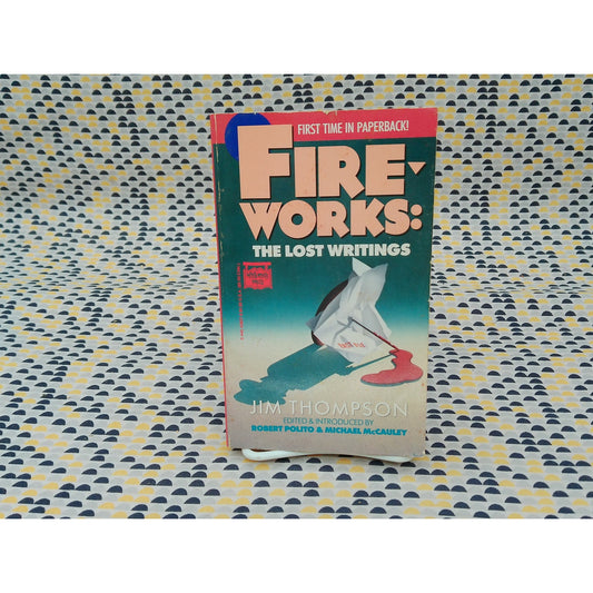 Fireworks: The Lost Writings - Jim Thompson - The Mysterious Press Edition