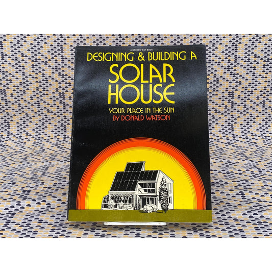 Designing And Building A Solar House - Donald Watson - Vintage Paperback Book - Garden Way Publishing Edition
