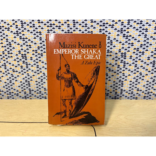 Emperor Shaka the Great - Mazisi Kunene - Heinemann African Writers Series #211