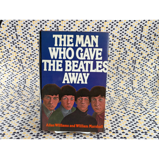 The Man Who Gave The Beatles Away - Allan Williams - Macmillan - Hardcover - 1st Edition 1st Print