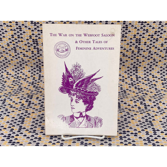 The War On The Webfoot Saloon & Other Tales Of Feminine Adventures - Malcolm H. and Kenneth W. Clark Jr. and Porter - Vintage Paperback Book