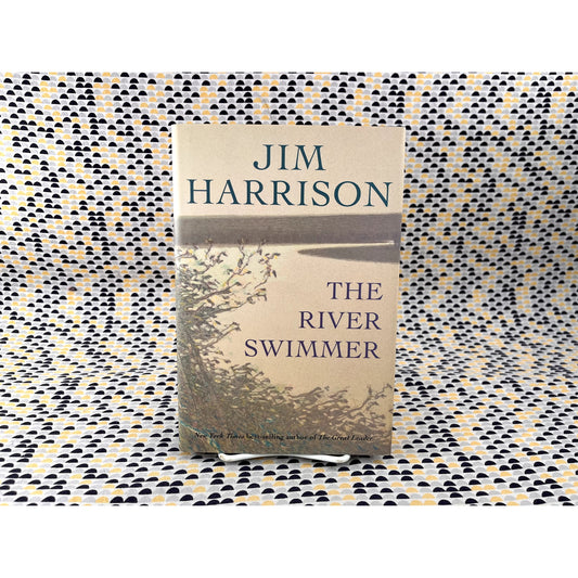 The River Swimmer - Jim Harrison - Grove Press - Hardcover - 1st Edition 1st Printing