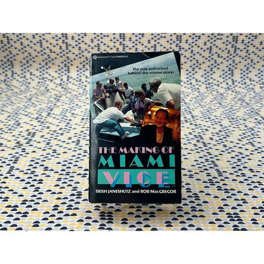 The Making of Miami Vice - Trish Janeshutz and MacGregor - Ballantine - Paperback