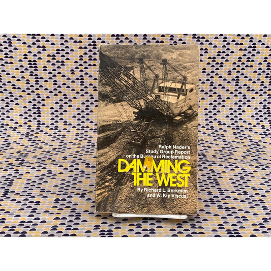 Damming The West: Ralph Nader's Study Group Report On The Bureau Of Reclamation - Berkman and Viscusi - Vintage Paperback Book - Grossman