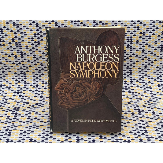 Napoleon Symphony - Anthony Burgess - 1974 Knopf 1st Edition, 1st Printing