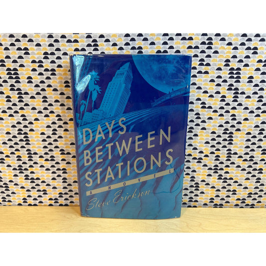 Days Between Stations - Steve Erickson - Hardcover - Poseidon Press - 1st Edition, 1st Printing
